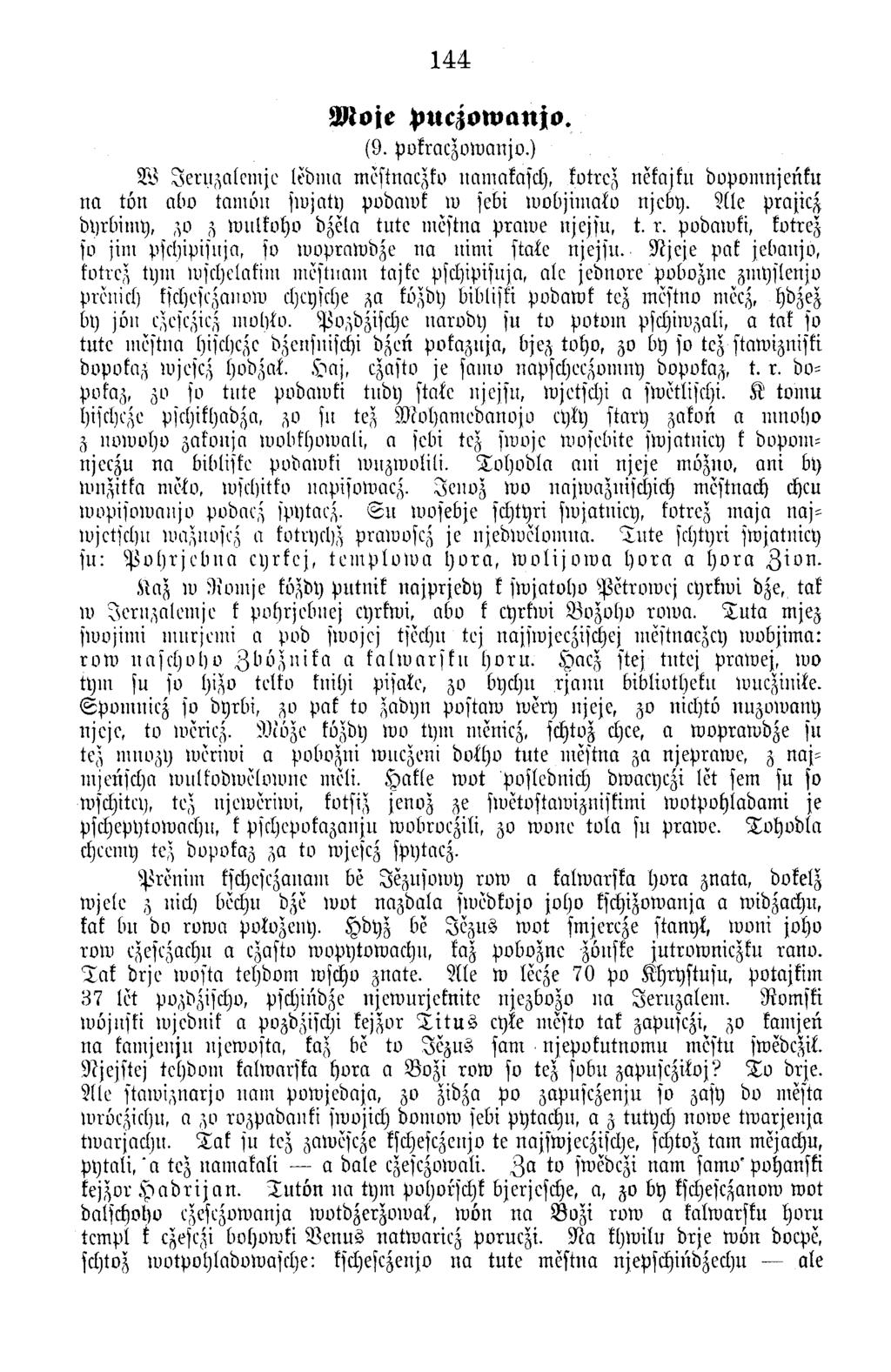 144 Moje puczowanjo. (9. pvkraczow anjo.) W Jern z a lc m je lebnm mestnaczko namakasch, kotrez nekajku dopom njenku n a tö n abo tam ö n sw jaty podaw k w sebi w objim alo njeby.