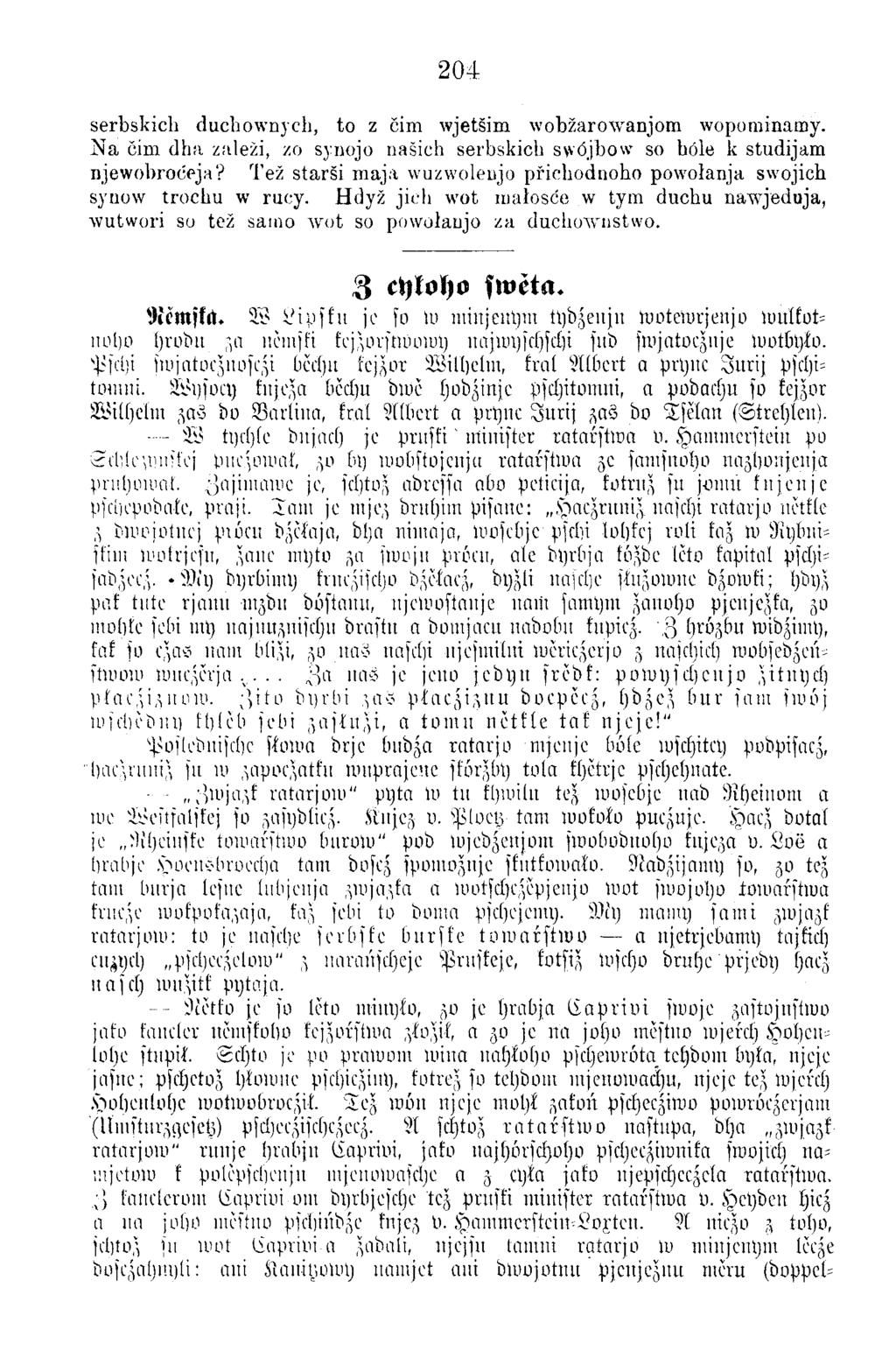 204 serbskich duchownych, to z čim wjetšim wobžarowanjom wopominamy. Na eim clha zaleži, zo synojo uašich serbskich swöjbow so hole k studijam njewobrotieja?