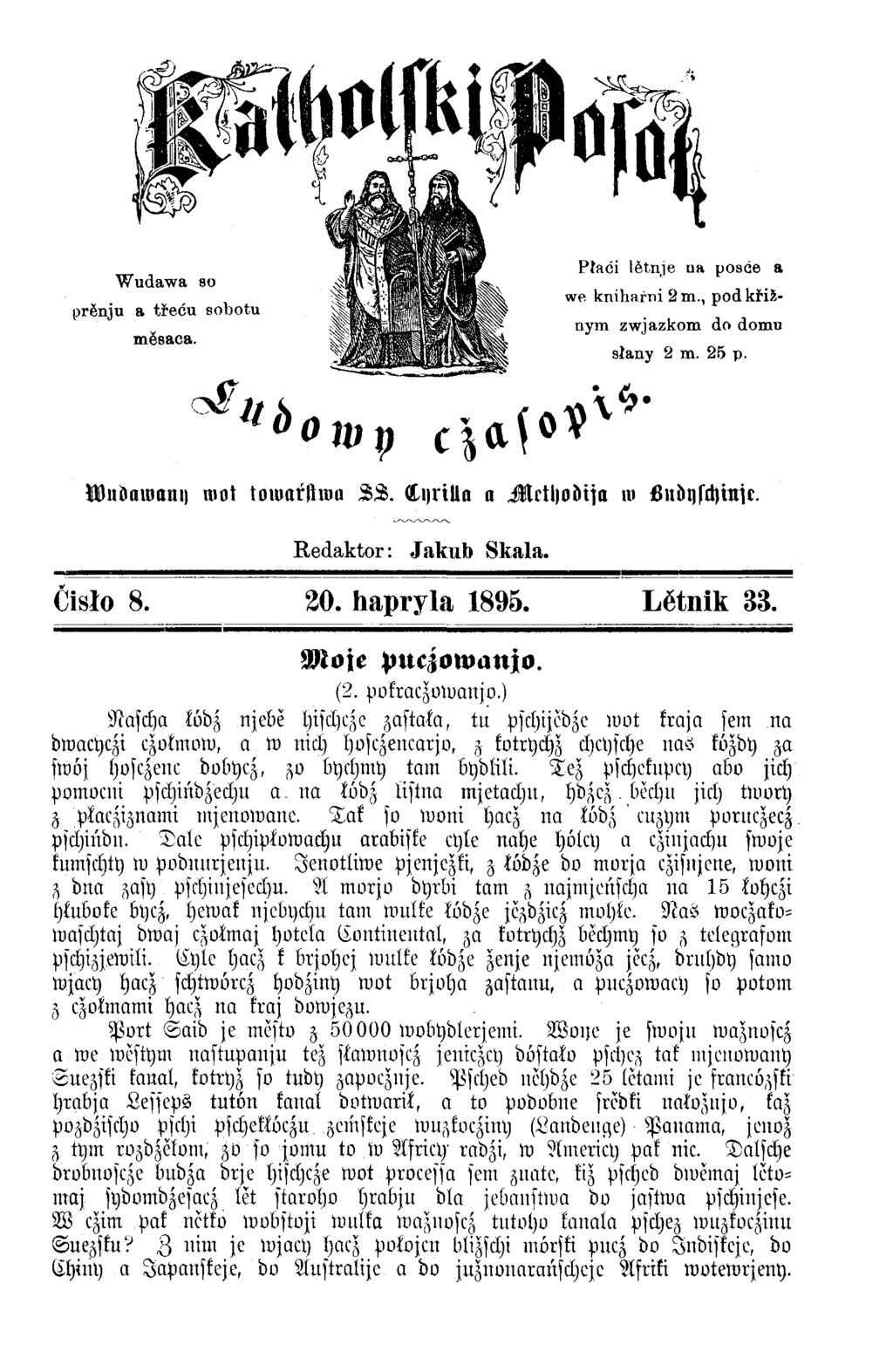 Wudawany mot towořftroa SS. (ti)rilla a Methodija in Ludyschinir. Redaktor: Jakut» Skala. Ćisło 8. 20. hapryla 1895. Lĕtnik 33. Moje puczowanjo. (2.