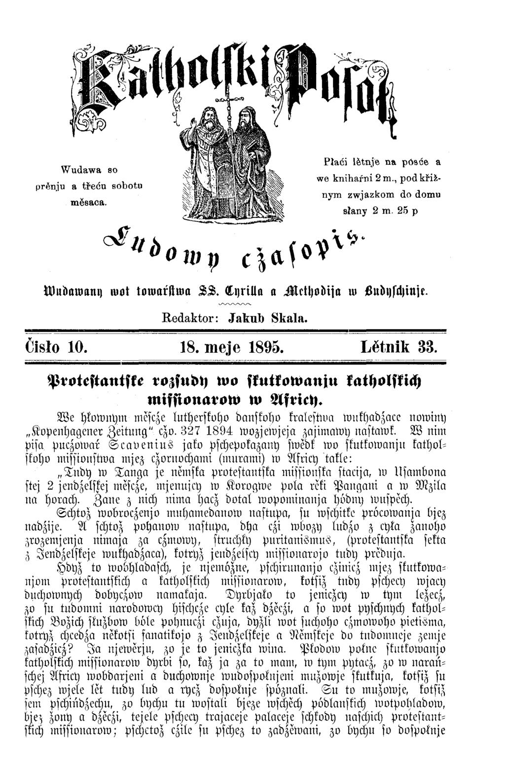 Wudawany mot toroarftroo S S. Lyrilla a Mcthodija tu ßubi)fd)injt. Redaktor: Jabub Skala. Čisło 10. 18. meje 1895. Lĕtnik 33. Protestantske rozsudy wo skutkowanju katholskich missionarow w Asricy.