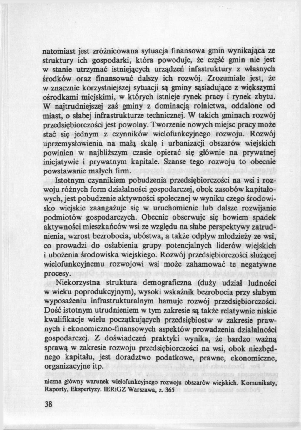 natomiast jest zróżnicowana sytuacja finansowa gmin wynikająca ze struktury ich gospodarki, która powoduje, że część gmin nie jest w stanie utrzymać istniejących urządzeń infastruktury z własnych