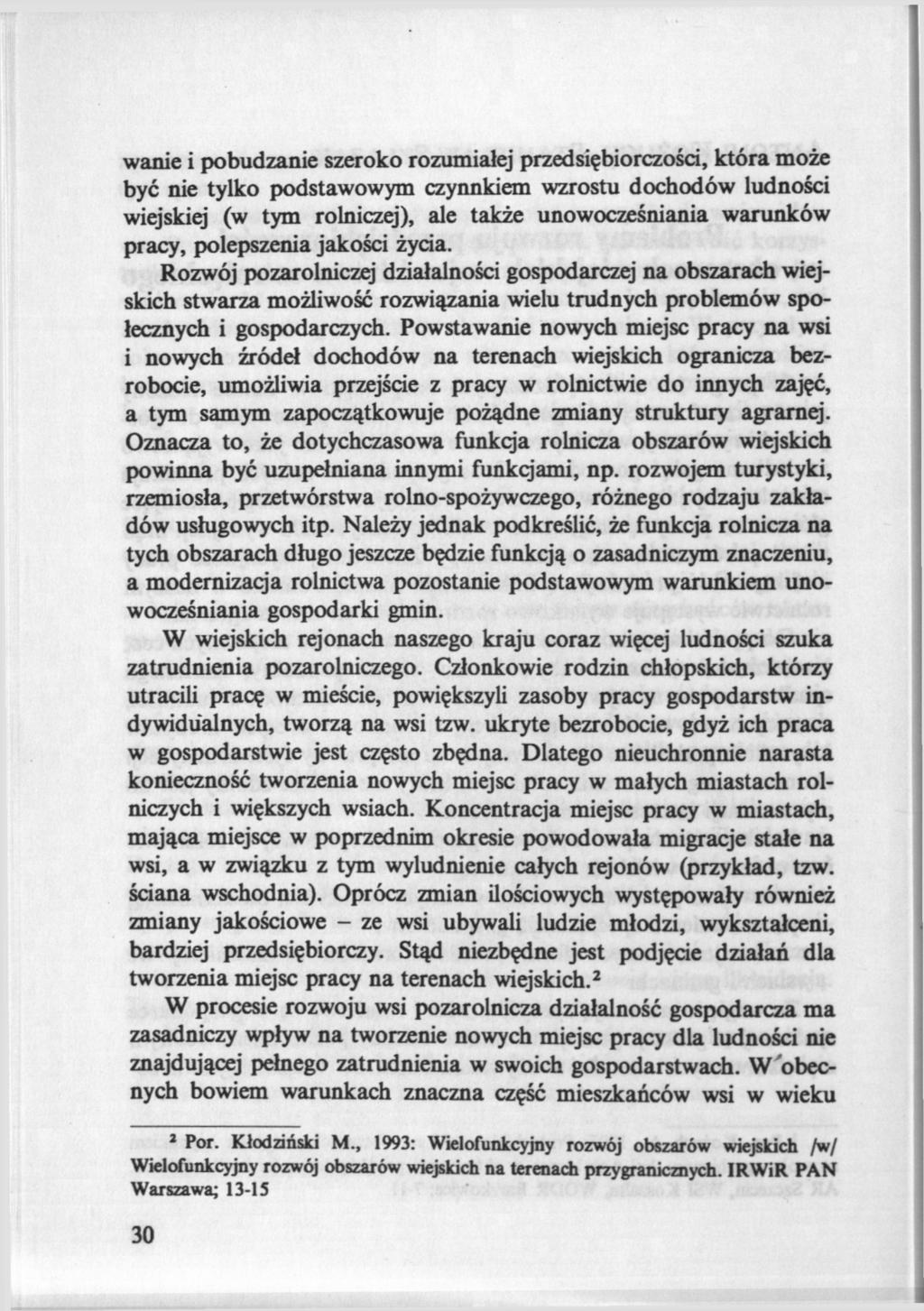 wanie i pobudzanie szeroko rozumiałej przedsiębiorczości, która może być nie tylko podstawowym czynnkiem wzrostu dochodów ludności wiejskiej (w tym rolniczej), ale także unowocześniania warunków