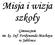 Misja i wizja szkoły. Gimnazjum im. ks. Inf. Ferdynanda Machaya w Jabłonce