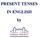 PRESENT TENSES IN ENGLISH by