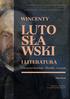 LUTO SŁA WSKI WINCENTY I LITERATURA. Estetyczne koneksje filozofia recepcja PROGRAM