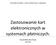 POLITECHNIKA POZNAŃSKA - SYSTEMY INFORMATYCZNE W ZARZĄDZANIU. Zastosowanie kart elektronicznych w systemach płatniczych.