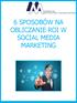 6 SPOSOBÓW NA OBLICZANIE ROI W SOCIAL MEDIA MARKETING