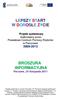 Projekt systemowy w ramach Priorytetu VII Promocja integracji społecznej Dzianie 7.1. Rozwój i upowszechnienie aktywnej integracji Poddziałanie