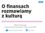 O finansach rozmawiamy z kulturą