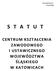Tekst ujednolicony [2] Sierpień 2014 S T A T U T CENTRUM KSZTAŁCENIA WOJEWÓDZTWA ŚLĄSKIEGO