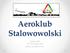 Aeroklub Stalowowolski. Turbia 488 37-415 Zaleszany tel/fax (15) 844 01 18