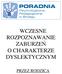 WCZESNE ROZPOZNAWANIE ZABURZEŃ O CHARAKTERZE DYSLEKTYCZNYM