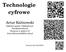 Technologie cyfrowe. Artur Kalinowski. Zakład Cząstek i Oddziaływań Fundamentalnych Pasteura 5, pokój 4.15 Artur.Kalinowski@fuw.edu.