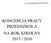 Zał.2 do protokołu RP z dnia 29.08.2014r. KONCEPCJA PRACY PRZEDSZKOLA NA ROK SZKOLNY 2013 / 2016