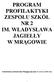 PROGRAM PROFILAKTYKI ZESPOŁU SZKÓŁ NR 2 IM. WŁADYSŁAWA JAGIEŁŁY W MRĄGOWIE