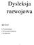 Dysleksja rozwojowa. Spis treści: 1. Terminologia. 2. Przyczyny dysleksji. 3. Symptomy.