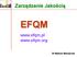 Zarządzanie Jakością EFQM. www.efqm.pl www.efqm.org. Dr Mariusz Maciejczak