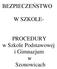 BEZPIECZEŃSTWO W SZKOLE- PROCEDURY w Szkole Podstawowej i Gimnazjum w Szonowicach