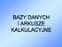 BAZY DANYCH I ARKUSZE KALKULACYJNE