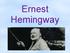 Ernest Miller Hemingway (ur. 21 lipca 1899 w Oak Park w stanie Illinois w USA, zm. 2 lipca 1961 w Ketchum w stanie Idaho) pisarz amerykański,
