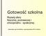 Gotowość szkolna. Rozwój sfery: fizycznej, poznawczej i emocjonalno - społecznej. Opracowała: mgr Anna Wolska psycholog szkolny SP3 w Zielonce