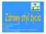 1. Zdrowy styl życia 2. 10 przykazań zdrowego stylu życia. a) Jedz warzywa i owoce. b) Gimnastykuj się! c) Przebywaj na świeżym powietrzu.