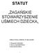 STATUT ŻAGAŃSKIE STOWARZYSZENIE UŚMIECH DZIECKA OPRACOWAŁ ZESPÓŁ W SKŁADZIE : 1.Wojciech OLEJARZ 2.Teresa GAŁĘZEWSKA 3.