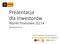 Spis treści. 1. Kim jesteśmy 2. Nasza strategia rynkowa. 5. Wyniki finansowe w 2Q 14 6. Podsumowanie wyników