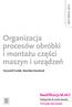 Organizacja procesów obróbki i montażu części maszyn i urządzeń