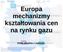 Europa mechanizmy kształtowania cen na rynku gazu. Kilka slajdów z wykładu