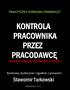 KONTROLA PRACOWNIKA PRZEZ PRACODAWCĘ