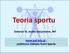 Teoria sportu. Semestr IV, studia stacjonarne, WF. www.awf.edu.pl, podstrona Zakładu Teorii Sportu