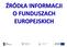 ŹRÓDŁA INFORMACJI O FUNDUSZACH EUROPEJSKICH