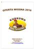 WWW.KURKOWO.PL. Ruda Tarnowska 43 08-470 Wilga rezerwacje: 530 13 14 15 e-mail: rezerwacja@kurkowo.pl