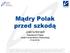 Mądry Polak przed szkodą