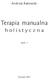 Andrzej Rakowski. Terapia manualna. holistyczna. tom 1. Poznań 2011