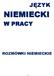 JĘZYK NIEMIECKI W PRACY ROZMÓWKI NIEMIECKIE - 1 -