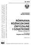 %*$*+ RÓWNANIA RÓ NICZKOWE ZWYCZAJNE I CZ STKOWE ZADANIA Z MATEMATYKI SU 1578. Janina Niedoba Wies aw Niedoba