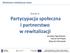 Partycypacja społeczna i partnerstwo w rewitalizacji Jarosław Ogrodowski, Hanna Gill-Piątek Wojciech Kłosowski