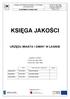 PN-EN ISO 9001:2009 PN-EN ISO 14001:2005 <wersja: 03/2011> Urząd Miasta i Gminy Łasin Strona 1 z 19 KSIĘGA JAKOŚCI URZĘDU MIASTA I GMINY W ŁASINIE