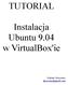 TUTORIAL. Instalacja Ubuntu 9.04 w VirtualBox'ie. Łukasz Grzywacz lgrzywac@gmail.com