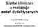 Szpital kliniczny a realizacja zadań dydaktycznych. Krzysztof Wiktorowicz współpraca Mirosława Kaszkowiak, Szczepan Cofta