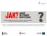 Projekt pn. JAK? Jakość Aktywność Kompetencje realizowany w odpowiedzi na konkurs ogłoszony przez WUP w Poznaniu nr RPWP.06.02.