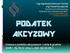 PODATEK AKCYZOWY. Ustawa o podatku akcyzowym z dnia 6 grudnia 2008 r. (tj. Dz.U. 2014 r., poz. 752 ze zm.)