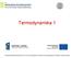 Termodynamika 1. Projekt współfinansowany przez Unię Europejską w ramach Europejskiego Funduszu Społecznego
