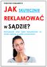 PORADNIK KONSUMENTA JAK SKUTECZNIE REKLAMOWAĆ W SĄDZIE? Dochodzenie praw przez konsumentów drodze sądowej, w sądzie powszechnym.