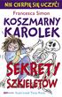 NIE CIERPIĘ SIĘ UCZYĆ! Francesca Simon KOSZMARNY KAROLEK SEKRETY SZKIELETÓW. Ilustrował Tony Ross