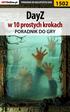 Nieoficjalny polski poradnik GRY-OnLine do gry. DayZ. w 10 prostych krokach. autorzy: Grzegorz Cyrk0n Niedziela i Norbert squbanny Ropiak