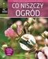 ogród Co niszczy Chemiczne i naturalne sposoby zwalczania chorób i szkodników OgrOdnik doskonały 300 zdjęć Objawów chorób i żerowania szkodników *