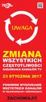 UWAGA ZMIANA WSZYSTKICH CZĘSTOTLIWOŚCI NADAWANIA KANAŁÓW TV 23 STYCZNIA 2017 PONOWNE WYSZUKANIE WSZYSTKICH KANAŁÓW W TELEWIZORACH I DEKODERACH